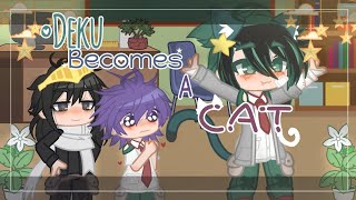 Deku Turns Into A Cat  ShinDeku  BNHAMHA  Gacha Club  WeebWobble [upl. by Hance]