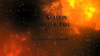 The Station Nightclub Fire  A Short Documentary  Fascinating Horror [upl. by Vaughan]