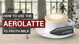 How To Use the AeroLatte To Froth Milk [upl. by Celtic813]