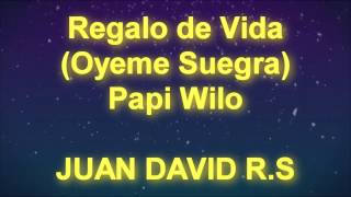 Regalo de Vida Oyeme Suegra  Papi Wilo  MUSICTEX  LETRA [upl. by Klapp]