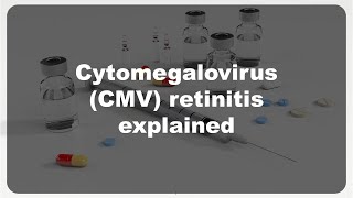 Cytomegalovirus CMV retinitis explained [upl. by Supple]