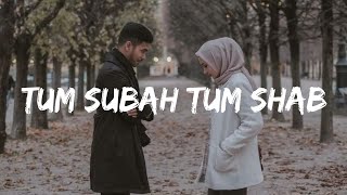 Tum Subah Tum Shab Lyrics Mohd Danish  Sarodee Borah [upl. by Aniaz855]