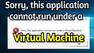 How To Fix Sorry This Application Cannot Run Under a Virtual Machine on Windows 1087 [upl. by Annaear726]