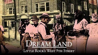 Dream Land Little Rocks West 9th Street [upl. by Obeng]