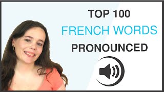 PRONOUNCE THE 100 MOST COMMON FRENCH WORDS [upl. by Otrebogir93]