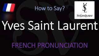 How to Pronounce Yves Saint Laurent CORRECTLY [upl. by Katharina568]