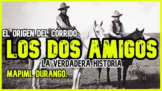 LOS DOS AMIGOS  LA HISTORIA DETRÁS DEL CORRIDO [upl. by Eerdua196]