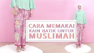 Cara Memakai Kain Batik untuk Muslimah  Tutorial Kain Batik [upl. by Issac]