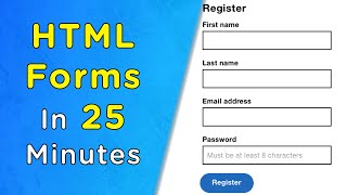 Learn HTML Forms In 25 Minutes [upl. by Tuinenga389]