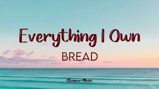 Bread  Everything I Own Lyrics [upl. by Eiraminot]