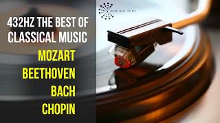 Best Classical Music 432Hz 》Mozart • Beethoven • Bach • Chopin 》Piano Violin amp Orchestral [upl. by Recor]