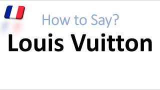 How to Say Louis Vuitton Correctly French Pronunciation Native Speaker [upl. by Weintrob]