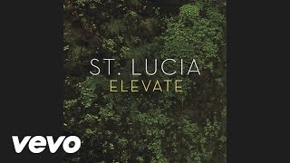 St Lucia  Elevate Audio [upl. by Niamjneb476]