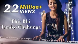 Phir Bhi Tumko Chahunga  Half Girlfriend  Female Cover Version by Ritu Agarwal [upl. by Soren]