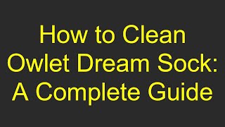 How to Clean Owlet Dream Sock A Complete Guide [upl. by Adnorrehs]